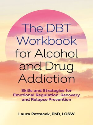 cover image of The DBT Workbook for Alcohol and Drug Addiction